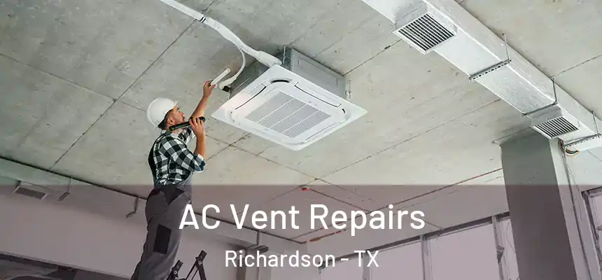  AC Vent Repairs Richardson - TX
